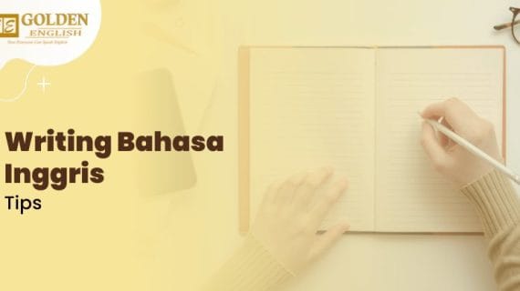 Kiat Ampuh Belajar Writing Bahasa Inggris untuk Meningkatkan Kemampuan Menulis