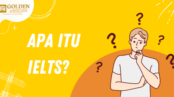 Memahami Apa itu Tes IELTS? serta Perbedaan TOEFL dan IELTS