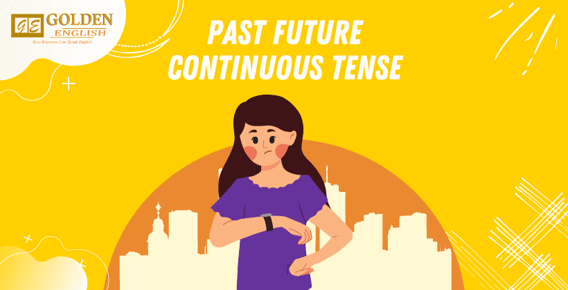 Past Future Continuous Tense