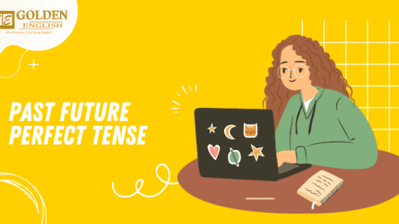 Past Future Perfect Tense: Pengertian, Rumus, Fungsi dan Contoh Kalimat