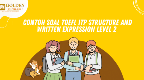 Contoh Soal TOEFL ITP Structure and Written Expression Level 2 beserta Pembahasannya