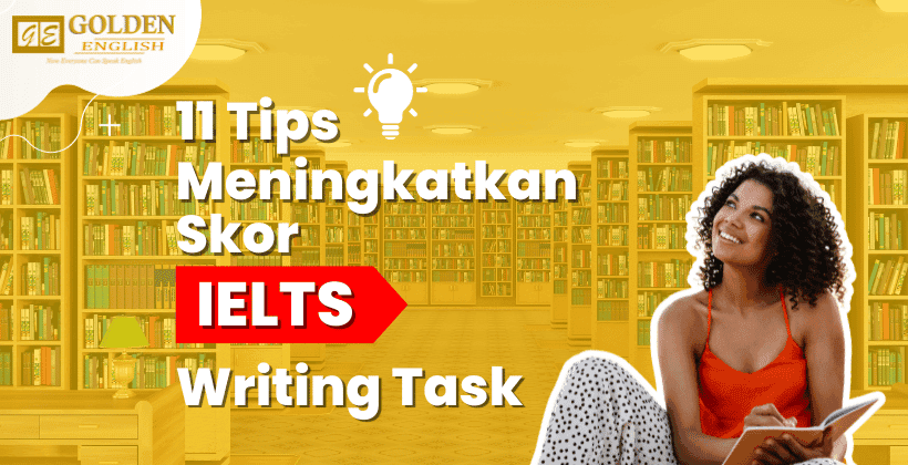 11 Tips Meningkatkan Skor Tes IELTS Writing Task 1 dan Task 2