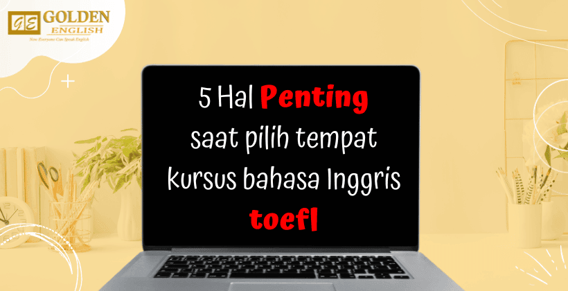 5 Tips Memilih Tempat Kursus TOEFL