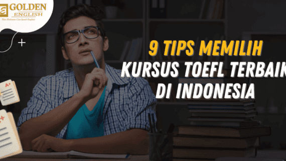 9 Tips Memilih Kursus TOEFL Terbaik di Indonesia