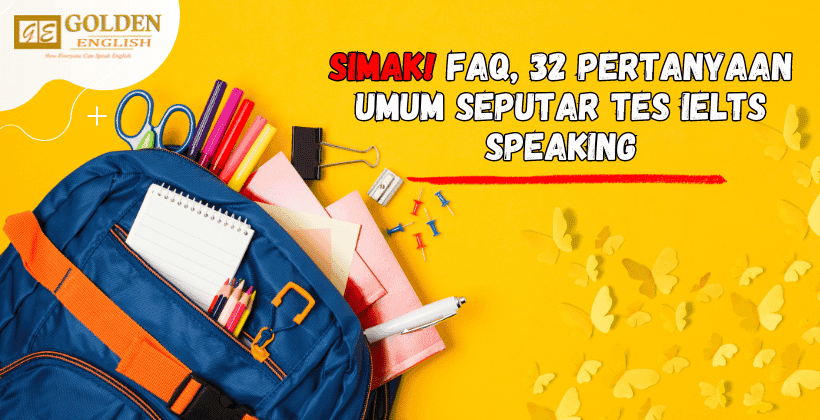 Simak! FAQ, 32 Pertanyaan Umum Seputar Tes IELTS Speaking