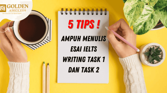 5 Tips Ampuh Menulis Esai IELTS Writing Task 1 dan Task 2