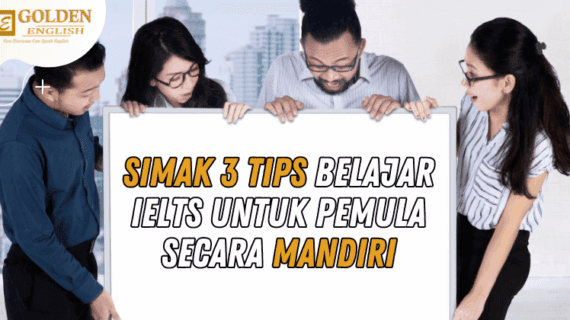 3 Tips Belajar IELTS untuk Pemula Secara Mandiri (Terbukti Ampuh)