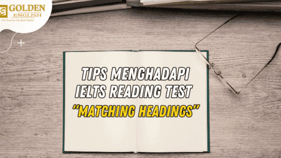 Tips Menghadapi IELTS Reading Test Matching Headings