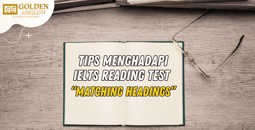 Tips Menghadapi IELTS Reading Test Matching Headings