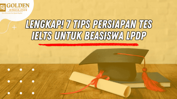 Lengkap! 7 Tips Persiapan Tes IELTS untuk Beasiswa LPDP