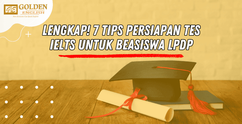 Lengkap! 7 Tips Persiapan Tes IELTS untuk Beasiswa LPDP