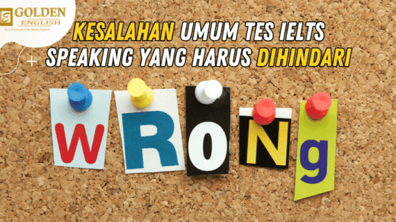 Yuk Pahami Kesalahan Umum Tes IELTS Speaking yang Harus Dihindari