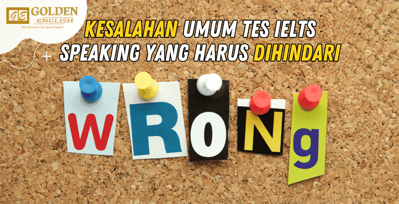 Yuk Pahami Kesalahan Umum Tes IELTS Speaking yang Harus Dihindari