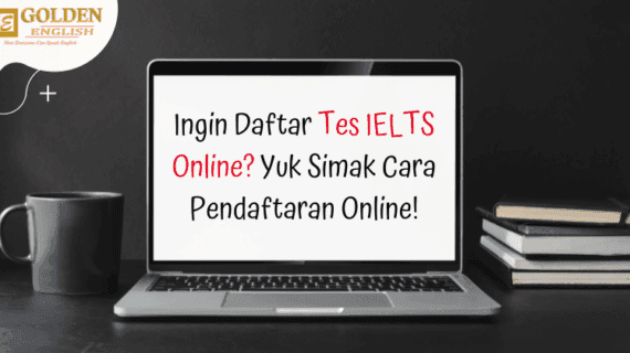 Ingin Daftar Tes IELTS Online? Yuk Simak Cara Pendaftaran Online!