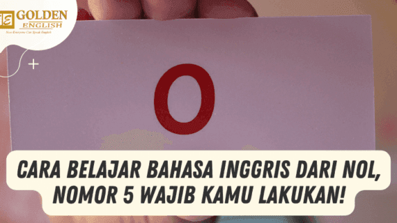 Cara Belajar Bahasa Inggris dari Nol, Nomor 5 Wajib Kamu Lakukan!