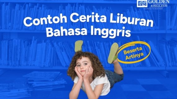 TERBARU! 12 Contoh Cerita Liburan Bahasa Inggris Singkat dan Artinya