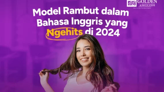 Model Rambut dalam Bahasa Inggris yang Ngehits di 2024