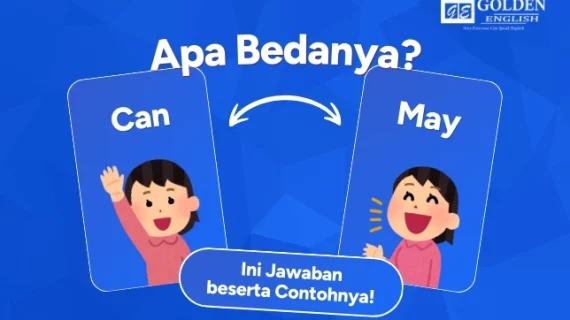 Apa Perbedaan Kata “Can” dan “May”? Ini Jawaban beserta Contohnya!