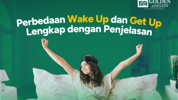 Perbedaan Wake Up dan Get Up Lengkap dengan Penjelasan   