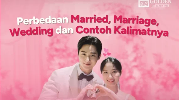 Perbedaan Married, Marriage, Wedding dan Contoh Kalimatnya