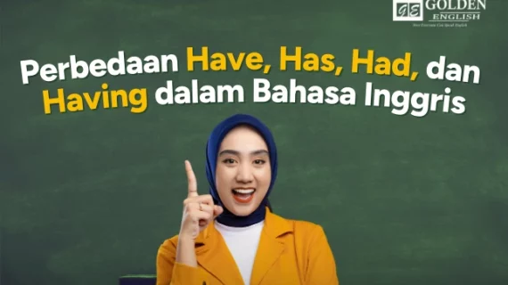 Perbedaan Penggunaan Have, Has, Had, dan Having dalam Bahasa Inggris